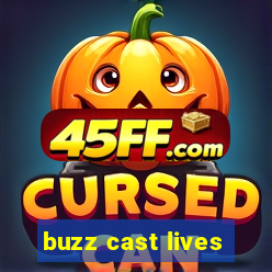 buzz cast lives